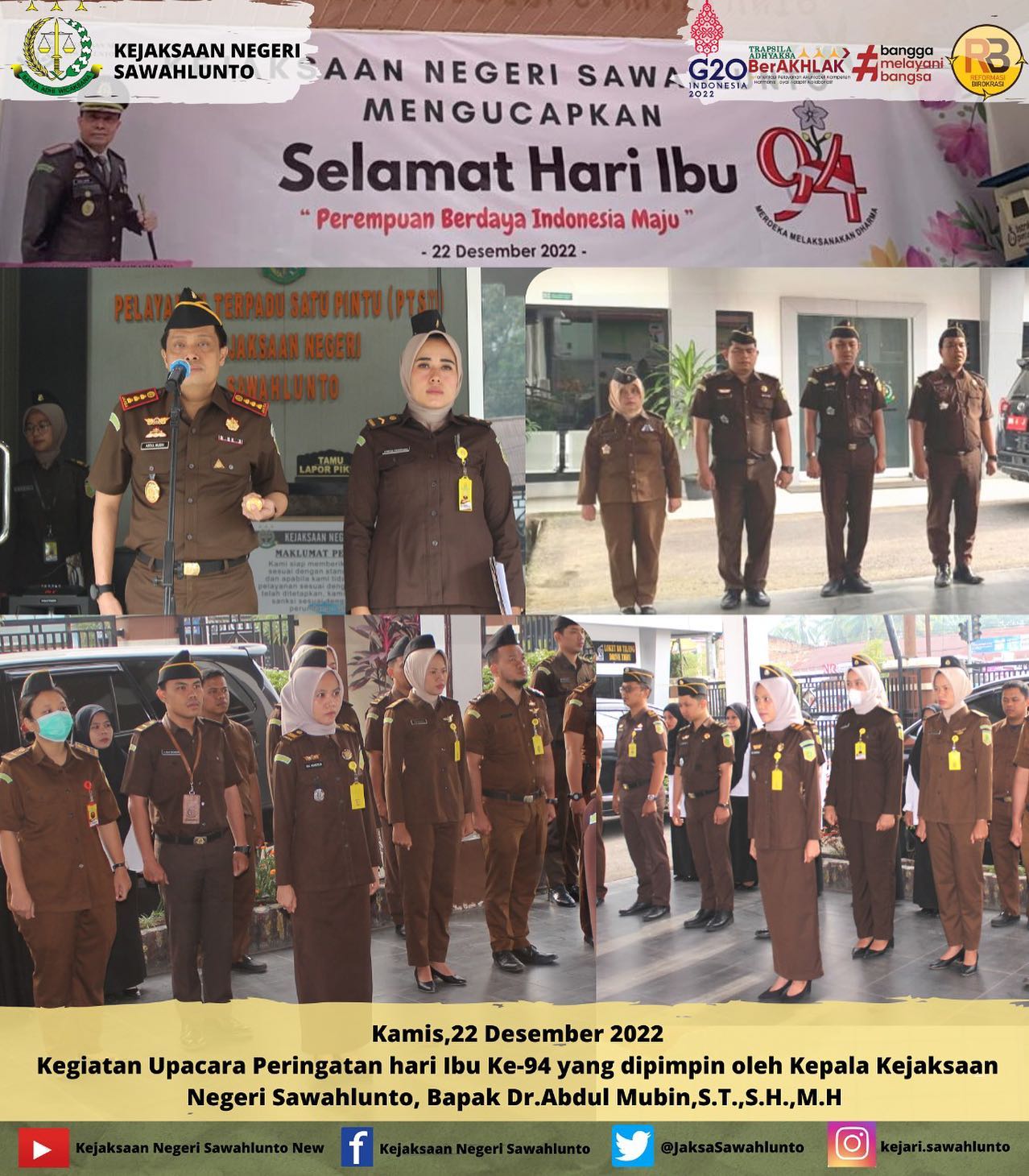 Kamis, 22 Desember 2022Kepala Kejaksaan Negeri Sawahlunto Bapak Dr.Abdul Mubin,S.T.,S.H.,M.H beserta seluruh Pegawai Kejaksaan Negeri Sawahlunto Melakukan Upacara Memperingati Hari Ibu ke-94 “ Perempuan Berdaya Indonesia Maju” Di Depan Kantor Kejaksaan Negeri Sawahlunto. ____Update informasi anda tentang Kejaksaan Negeri Sawahlunto terbaru di official account Instagram,Facebook dan Youtube kami !!..____FACEBOOK : Kejaksaan Negeri SawahluntoYOUTUBE : Kejakaaan Negeri Sawahlunto NewTWITTER : @JaksaSawahlunto..________#KejaksaanRI#kejatisumbarnew@kejatisumbarnew#kejarisawahlunto - from Instagram
