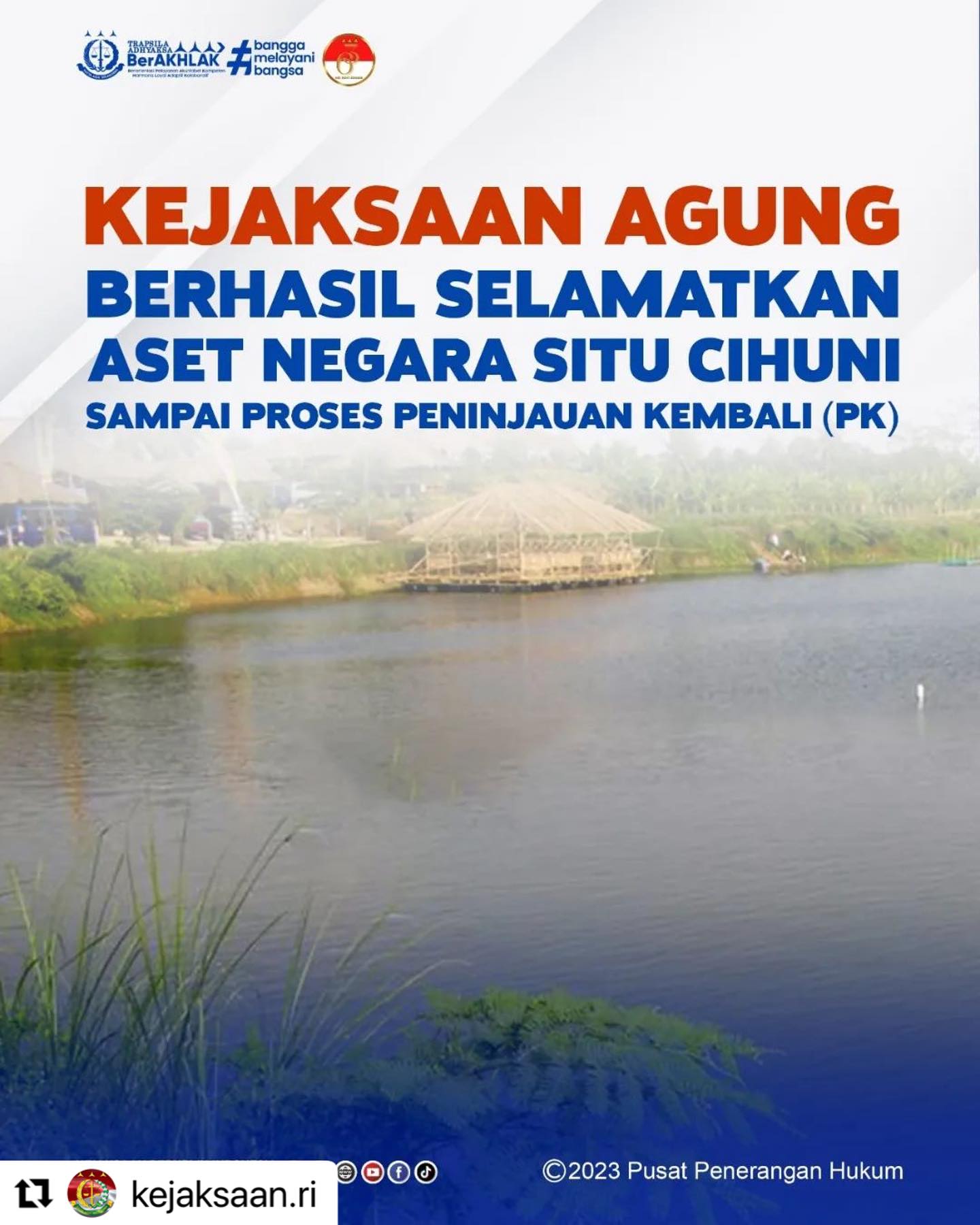 #Repost @kejaksaan.ri ・・・Kejaksaan Agung melalui Bidang Perdata dan Tata Usaha Negara, berhasil menyelamatkan aset negara yaitu Situ Cihuni sampai proses Peninjauan Kembali (PK). Pemerintah melalui Kementerian Pekerjaan Umum dan Perumahan Rakyat (PUPR) merencanakan program pemulihan/revitalisasi Situ Cihuni di Kabupaten Tangerang, Provinsi Banten guna mengembalikan fungsinya sebagai tampungan air. Adapun program tersebut akan dimulai pada 2023 s/d 2026.Simak berita selengkapnya di www.kejaksaan.go.id#Kejaksaanri #jaksaagung #jaksaprofesional #Kenalihukumjauhkanhukuman - from Instagram