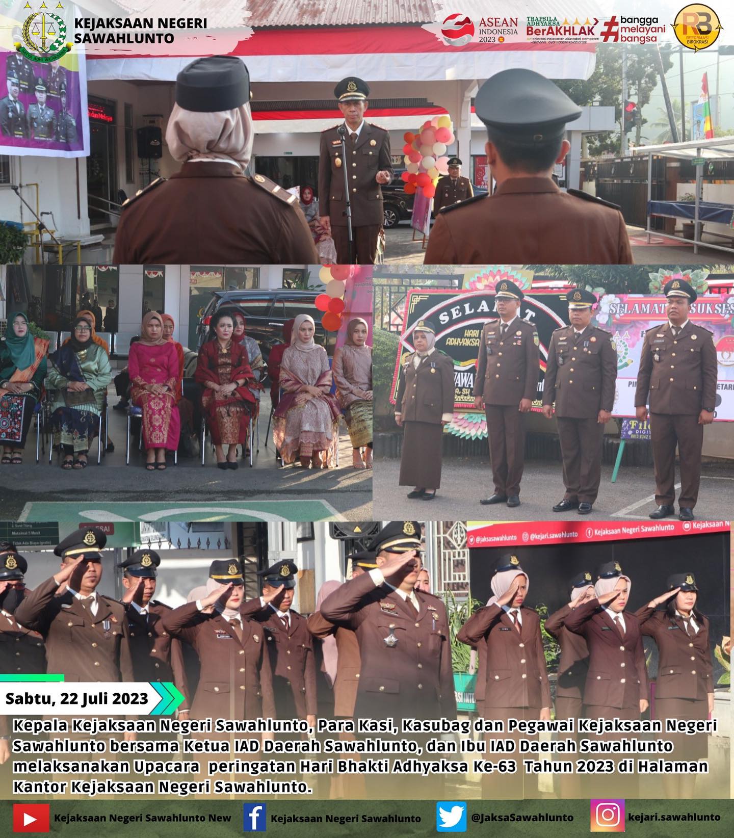Sabtu, 22 Juli 2023Kepala Kejaksaan Negeri Sawahlunto, Para Kasi, Kasubag dan Pegawai Kejaksaan Negeri Sawahlunto bersama Ketua IAD Daerah Sawahlunto, dan Ibu IAD Daerah Sawahlunto melaksanakan Upacara peringatan Hari Bhakti Adhyaksa Ke-63 Tahun 2023 di Halaman Kantor Kejaksaan Negeri Sawahlunto.____Update informasi anda tentang Kejaksaan Negeri Sawahlunto terbaru di official account Instagram,Facebook dan Youtube kami !!..____FACEBOOK : Kejaksaan Negeri SawahluntoYOUTUBE : Kejakaaan Negeri Sawahlunto NewTWITTER : @JaksaSawahlunto..________#KejaksaanRI#kejatisumaterabarat@kejatisumaterabarat#kejarisawahlunto - from Instagram