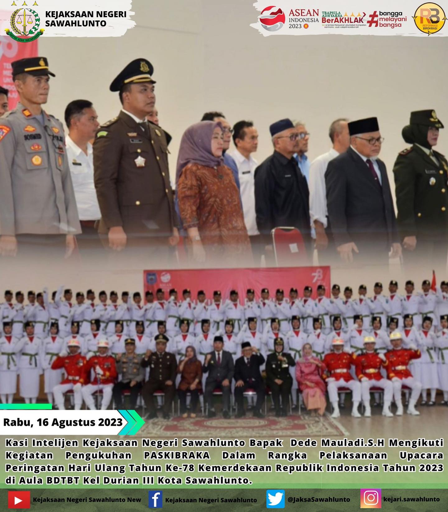 Pada hari Selasa, tanggal 15 Agustus 2023 Kasi Intelijen Kejaksaan Negeri Sawahlunto Bapak Dede Mauladi.S.H Mengikuti Kegiatan Pengukuhan PASKIBRAKA Dalam Rangka Pelaksanaan Upacara Peringatan Hari Ulang Tahun Ke-78 Kemerdekaan Republik Indonesia Tahun 2023 di Aula BDTBT Kel Durian III Kota Sawahlunto.Update informasi anda tentang Kejaksaan Negeri Sawahlunto terbaru di official account Instagram,Facebook dan Youtube kami !!..____FACEBOOK : Kejaksaan Negeri SawahluntoYOUTUBE : Kejakaaan Negeri Sawahlunto NewTWITTER : @JaksaSawahlunto..________#KejaksaanRI#kejatisumaterabarat@kejatisumaterabarat#kejarisawahlunto - from Instagram