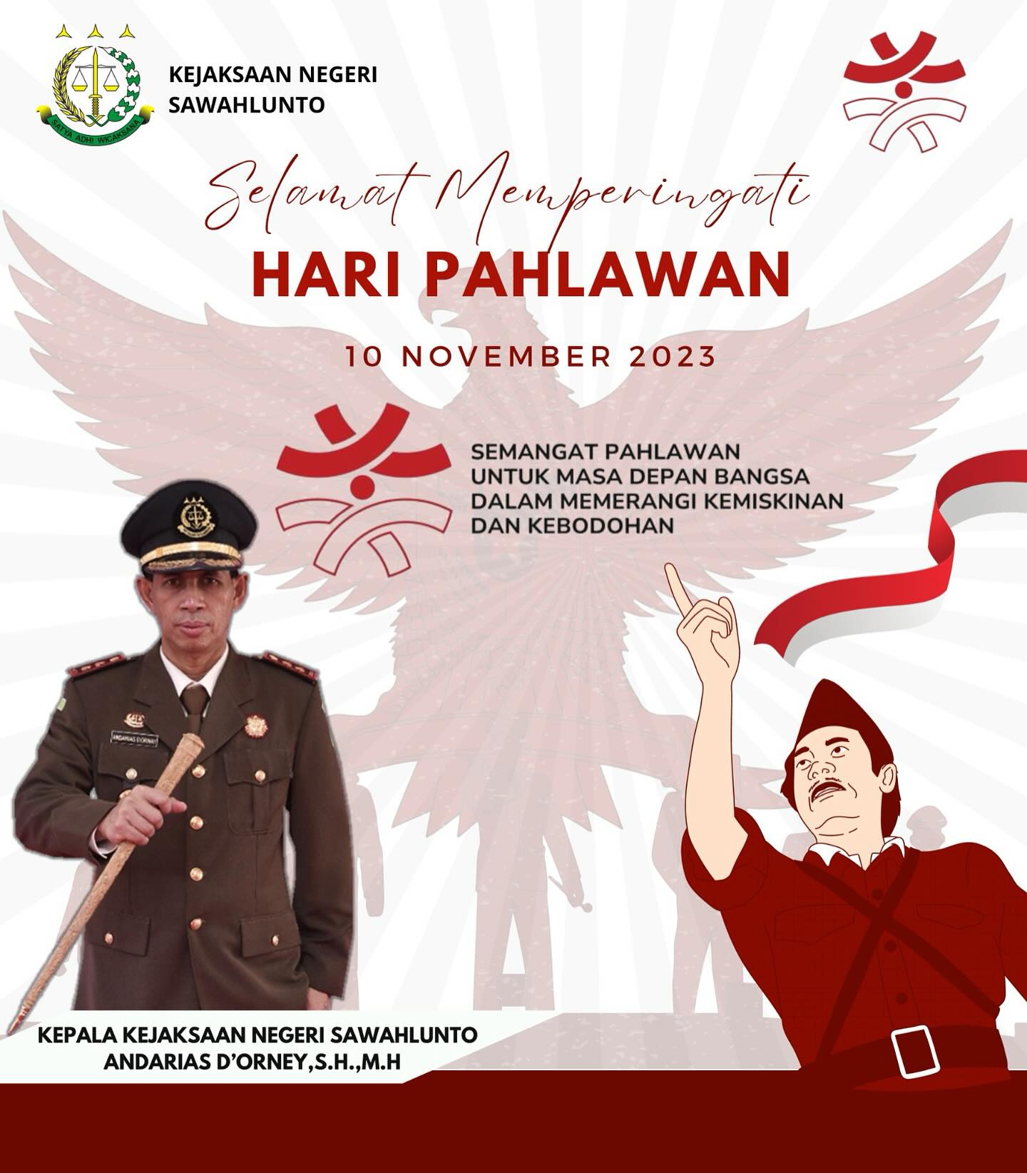 Kepala Kejaksaan Negeri Sawahlunto, Para Kasi, Kasubag dan seluruh Pegawai Kejaksaan Negeri Sawahlunto mengucapkan selamat memperingati Hari Hari Pahlawan 10 November 2023 “Semangat Pahlawan Untuk Masa Depan Bangsa dalam Memerangi Kemiskinan dan Kebodohan” - from Instagram