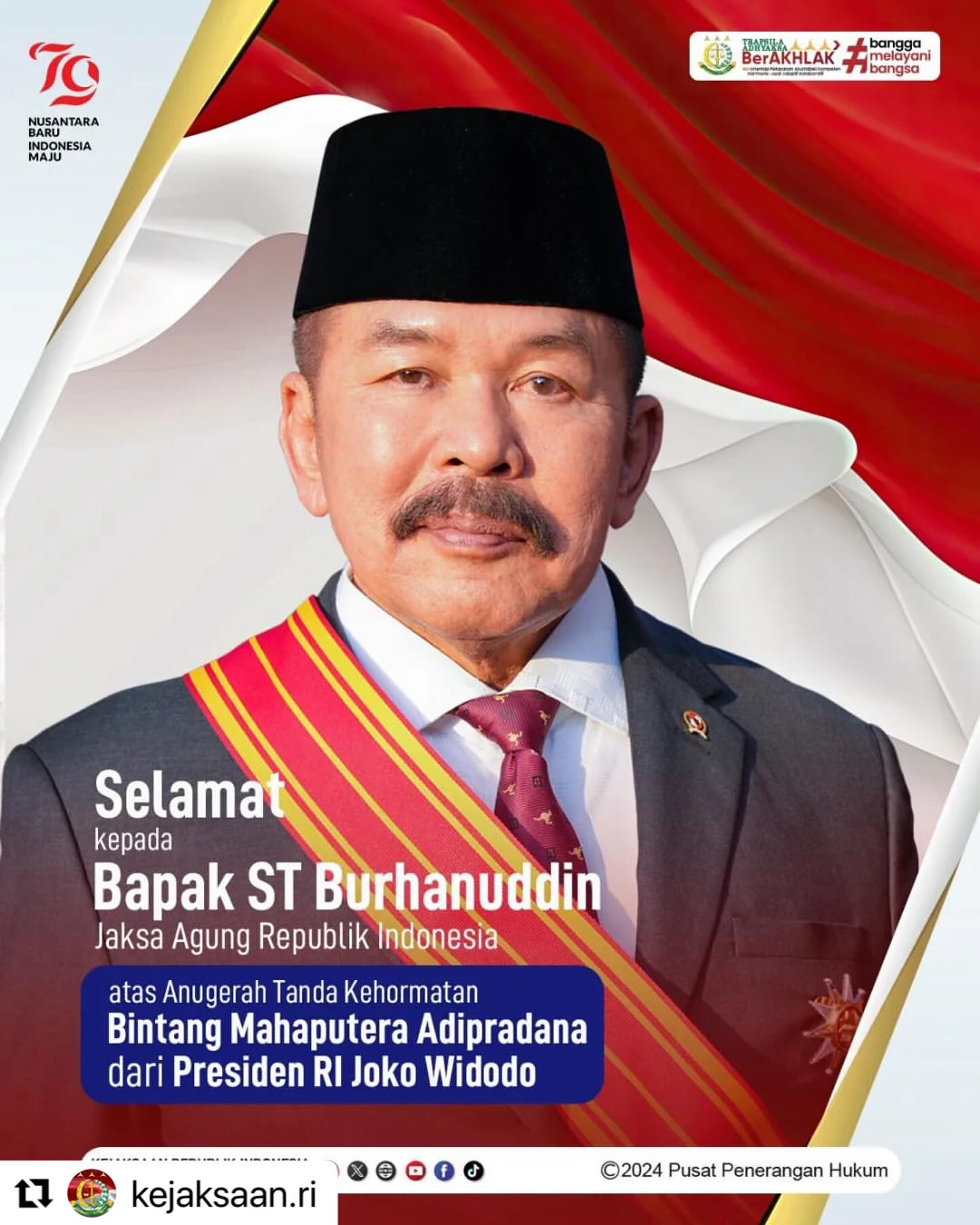 #Repost @kejaksaan.ri ・・・Selamat kepada Jaksa Agung RI, Bapak ST Burhanuddin atas Anugerah Tanda Kehormatan “Bintang Mahaputera Adipradana” dari Presiden Republik Indonesia Joko Widodo dalam rangka memperingati Hari Kemerdekaan ke-79 Republik Indonesia pada 17 Agustus 2024.#KejaksaanRI #JaksaAgung #JaksaProfesional #JaksaBerintegritas #TrapsilaAdhyakdaBerakhlak #KenaliHukumJauhkanHukuman - from Instagram