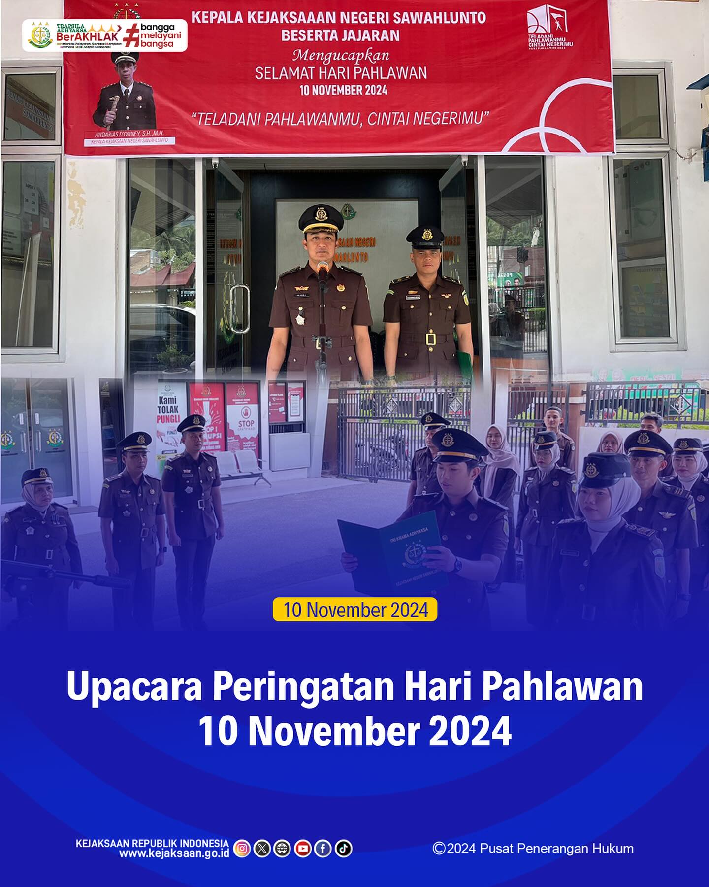 Bahwa pada hari Minggu, 10 November 2024, bertempat di halaman Kantor Kejaksaan Negeri Sawahlunto, Seluruh Pegawai Kejaksaan Negeri Sawahlunto Melaksanakan Upacara Peringatan Hari Pahlawan dengan tema "Teladani Pahlawanmu, Cintai Negerimu" - from Instagram