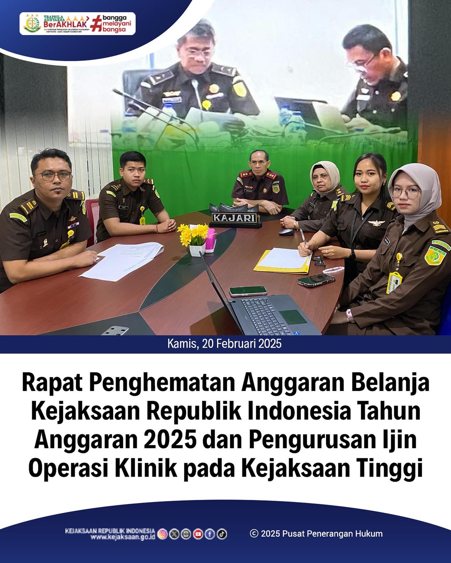 Bahwa pada hari Kamis, 20 Februari 2025, bertempat di ruang Video Conference Kantor Kejaksaan Negeri Sawahlunto, Kepala Kejaksaan Negeri Sawahlunto, Bapak Andarias D'Orney,S.H.,M.H.,Kasubbag Pembinaan, Ibu Elnita, S.H., beserta staf bidang Pembinaan, mengikuti kegiatan Rapat Penghematan Anggaran Belanja Kejaksaan Republik Indonesia Tahun Anggaran 2025 dan Pengurusan Ijin Operasi Klinik pada Kejaksaan Tinggi secara daring - from Instagram