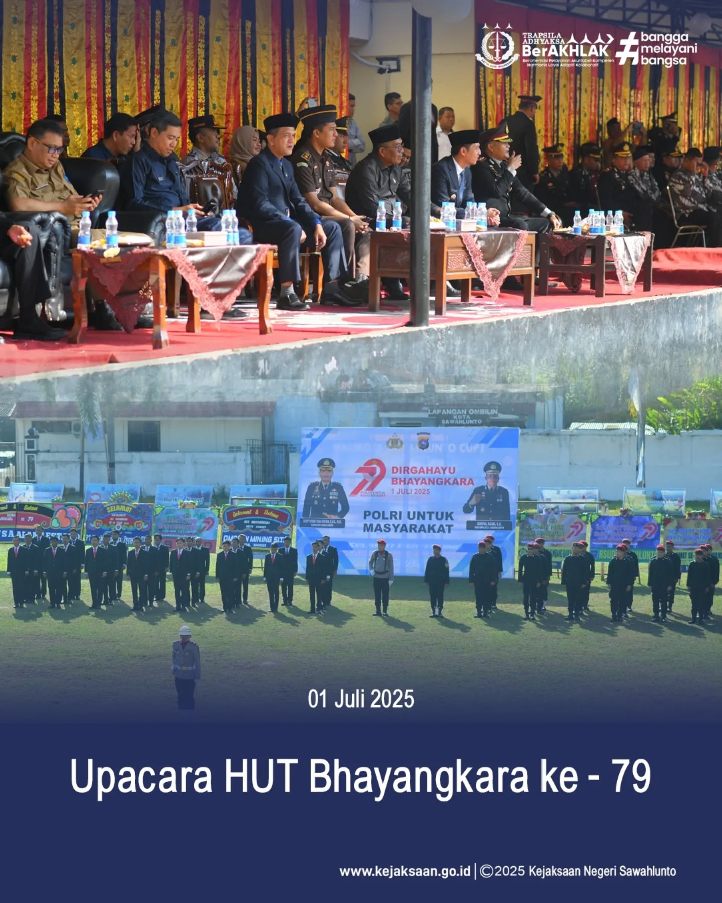 Bahwa pada hari Selasa, 01 Juli 2025, bertempat di Lapangan Ombilin Kota Sawahlunto, Kepala Kejaksaan Negeri Sawahlunto yang di wakili oleh Kepala Seksi Intelijen, Bapak Rendra Taqwa Agusto,S.H., mengikuti Upacara Peringatan Hari Ulang Tahun (HUT) Bhayangkara ke-79 yang di gelar oleh Polres Sawahlunto - from Instagram