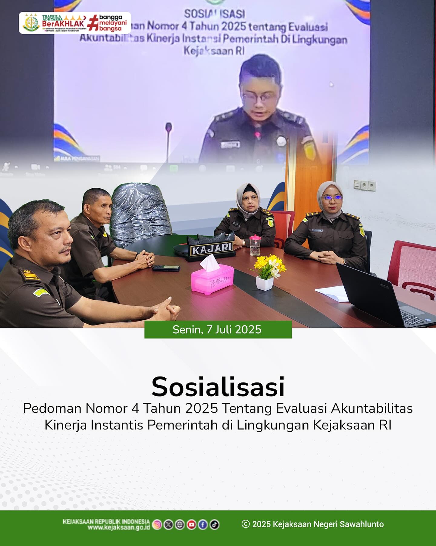 Bahwa pada hari Senin, 07 Juli 2025, bertempat di Ruang Video Conference Kantor Kejaksaan Negeri Sawahlunto, Kepala Subbagian Pembinaan, Ibu Elnita,S.H., dan Para Kaur beserta staf Bidang Pembinaan, mengikuti Kegiatan Sosialisasi Pedoman Nomor 4 Tahun 2025 Tentang Evaluasi Akuntabilitas Kinerja Instantis Pemerintah di Lingkungan Kejaksaan RI - from Instagram