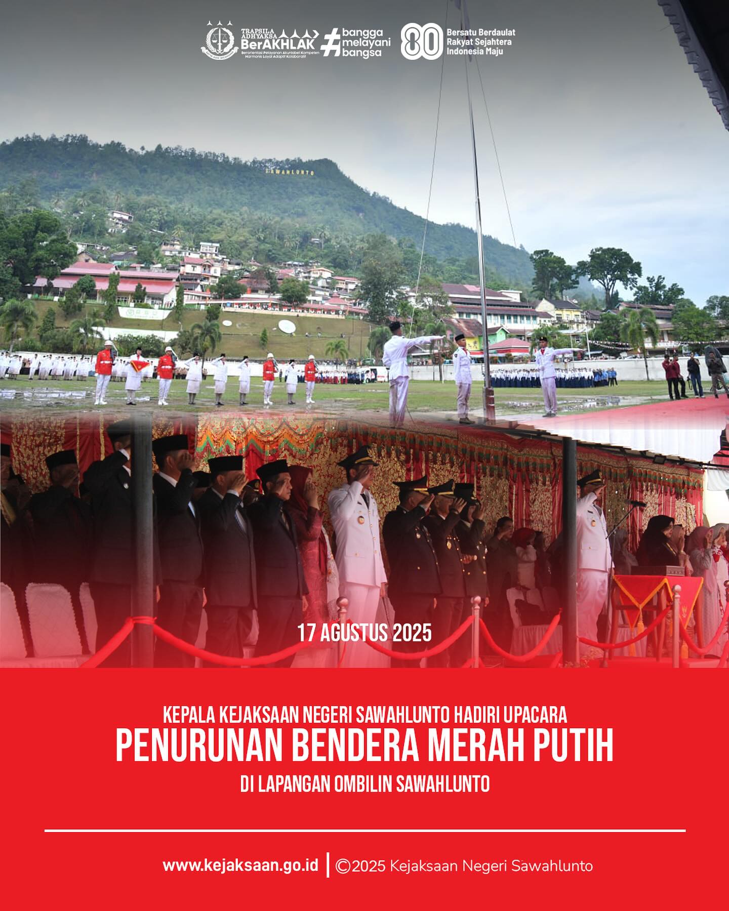Bahwa pada hari minggu, 17 Agustus 2025, Kepala Kejaksaan Negeri Sawahlunto, Bapak Eddy Samrah L, S.H., M.H., menghadiri Upacara Penurunan Bendera Merah Putih dalam rangka memperingati Hari Ulang Tahun ke-80 Kemerdekaan Republik Indonesia.Kegiatan ini berlangsung di Lapangan Ombilin Sawahlunto dan diikuti oleh unsur Forkopimda, ASN, pelajar, serta masyarakat dengan penuh khidmat dan semangat nasionalisme.Upacara ini dipimpin langsung oleh Wakil Wali Kota Sawahlunto sebagai Inspektur Upacara.Suasana yang tertib dan penuh penghormatan menandai penghujung peringatan hari kemerdekaan, sebagai wujud penghargaan terhadap jasa para pahlawan serta semangat untuk terus melanjutkan perjuangan membangun Indonesia yang lebih maju. @kejaksaan.ri @kejatisumaterabarat @eddylimbong - from Instagram
