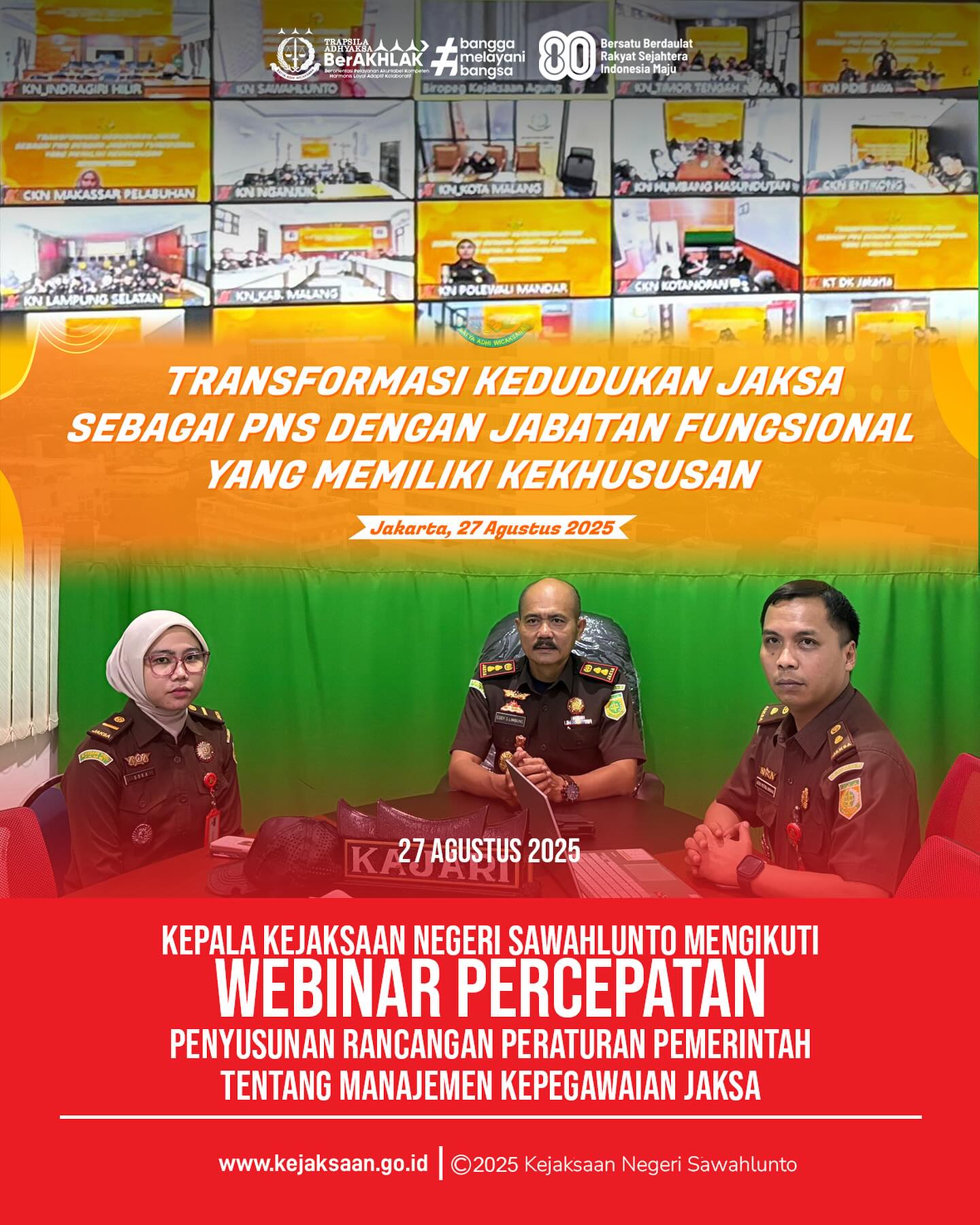 Bahwa pada hari Rabu, 27 Agustus 2025, bertempat di ruang Video Conference Kantor Kejaksaan Negeri Sawahlunto, Kepala Kejaksaan Negeri Sawahlunto, Bapak Eddy Samrah L, S. H., M. H., bersama Kepala Seksi Tindak Pidana Umum, Bapak Adhi Putra Graha, S. H., dan Kasubsi Penuntutan, Eksekusi dan Eksaminasi Bidang Tindak Pidana Umum, Ibu Alfi Soka Hananti, S. H., Webinar Percepatan Penyusunan Rancangan Peraturan Pemerintah Tentang Manajemen Kepegawaian Jaksa dengan tema "Transformasi Kedudukan Jaksa Sebagai Pegawai Negeri Sipil dengan Jabatan Fungsional yang memiliki Kekhususan". - from Instagram