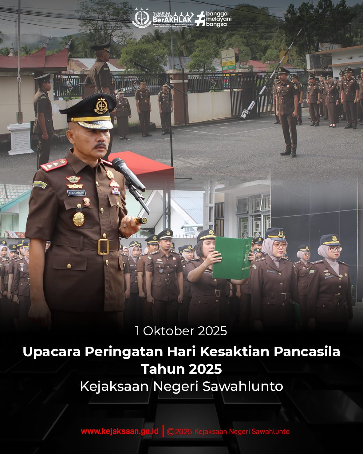 Bahwa pada hari Rabu, Pukul 07.45 WIB, bertempat di Halaman Kantor Kejaksaan Negeri Sawahlunto, Kejaksaan Negeri Sawahlunto melaksanakan Upacara Peringatan Hari Kesaktian Pancasila Tahun 2025 dengan tema "Pancasila Perekat Bangsa Menuju Indonesia Raya".Upacara dipimpin langsung oleh Kepala Kejaksaan Negeri Sawahlunto, Bapak Eddy Samrah L, S. H., M. H., dan diikuti oleh seluruh Pegawai serta PPNPN Kejaksaan Negeri Sawahlunto.Dalam memperingati Hari Kesaktian Pancasila, Kejaksaan Negeri Sawahlunto membulatkan tekat untuk tetap mempertahankan dan mengamalkan nilai - nilai Pancasila sebagai sumber kekuatan menggalang kebersamaan untuk memperjuangkan, menegakkan kebenaran dan keadilan demi keutuhan Negara Kesatuan Republik Indonesia. - from Instagram