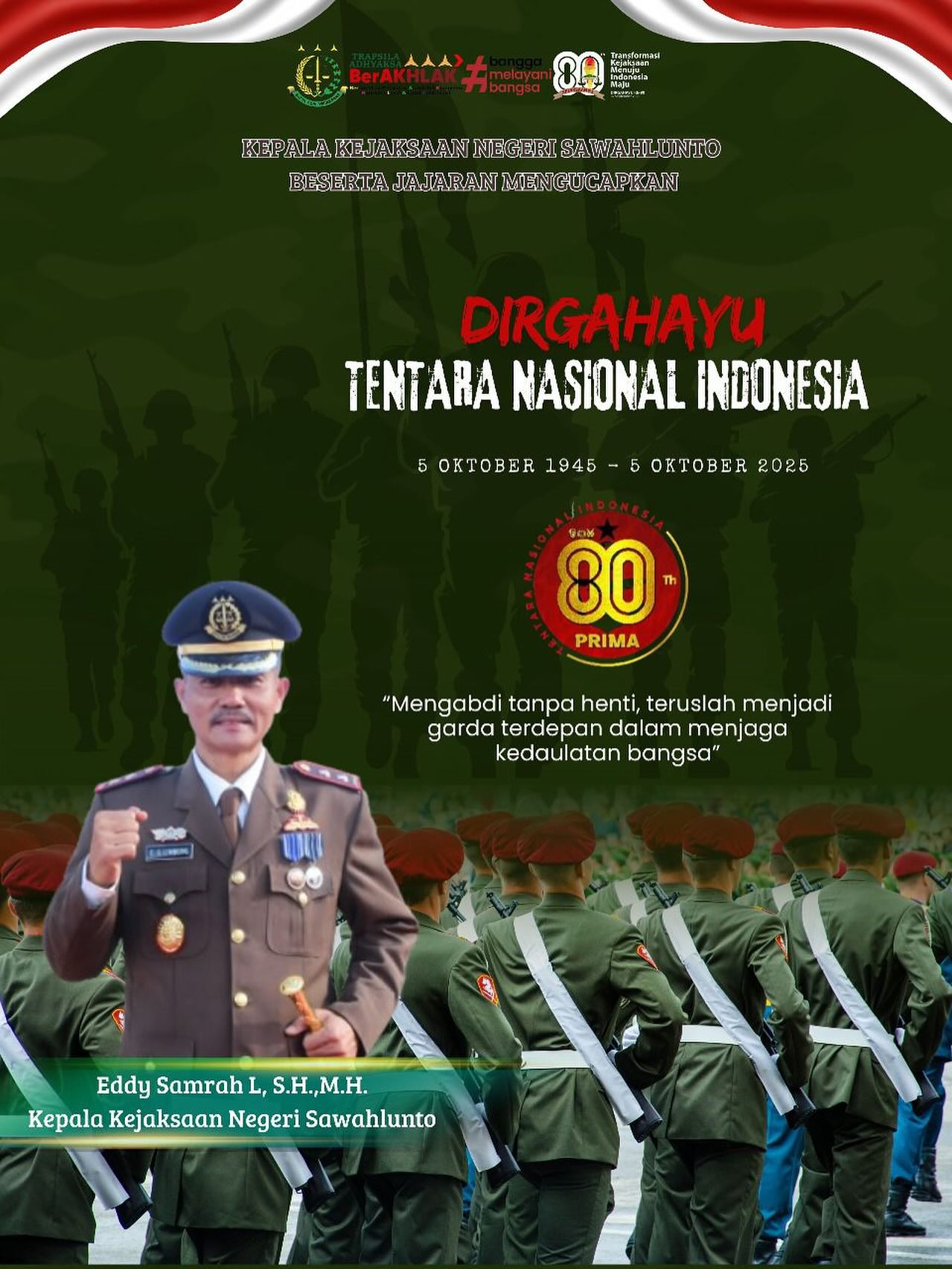 Kepala Kejaksaan Negeri Sawahlunto beserta Jajaran Mengucapkan Dirgahayu Tentara Nasional Indonesia ke 80 "Mengabdi tanpa henti,teruslah menjadi garda terdepan dalam menjaga kedaulatan bangsa" - from Instagram