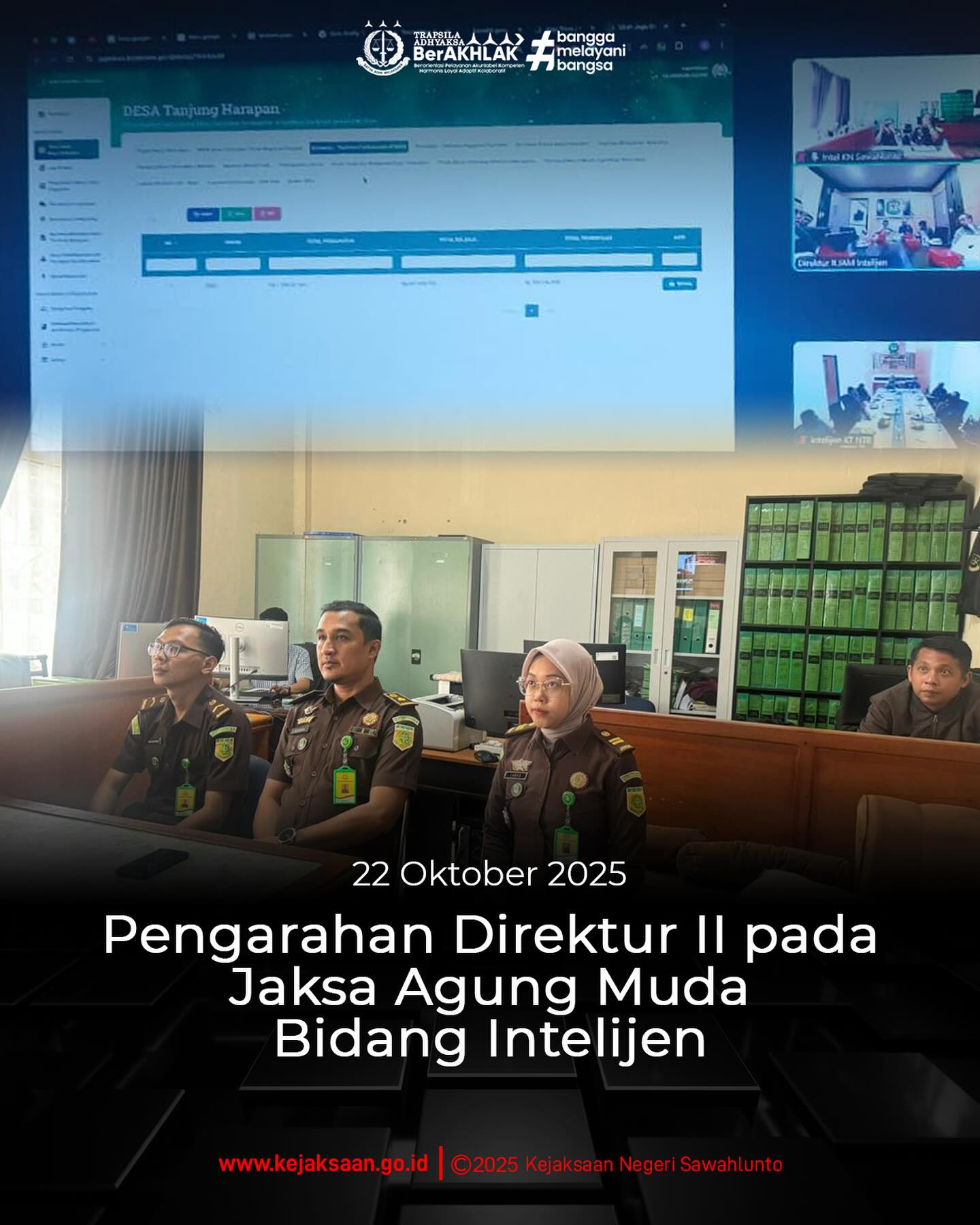 Bahwa pada hari Rabu, 22 Oktober 2025, pukul 10.00 WIB, bertempat di Ruang Bidang Intelijen Kejaksaan Negeri Sawahlunto, Kepala Seksi Bidang Intelijen, Bapak Rendra Taqwa Agusto, S. H., dan Kasubsi II Bidang Intelijen, Ibu Laras Iga Mawarni, S. H., beserta staf Bidang Intelijen, mengikuti kegiatan Pengarahan Direktur II pada Jaksa Agung Muda Bidang Intelijen secara daring.Direktur II pada Jaksa Agung Muda Bidang Intelijen menyampaikan pengarahan terkait Penginputan Data pada Aplikasi Real Time Monitoring Village Management Funding dalam rangka Optimalisasi Program Jaksa Garda Desa (JAGA DESA) guna percepatan harmonisasi serta penguasaan teknis dan / atau administrasi interkoneksi sharing dan antara Kejaksaan dengan Kementerian / Lembaga terkait berbasis digital. - from Instagram