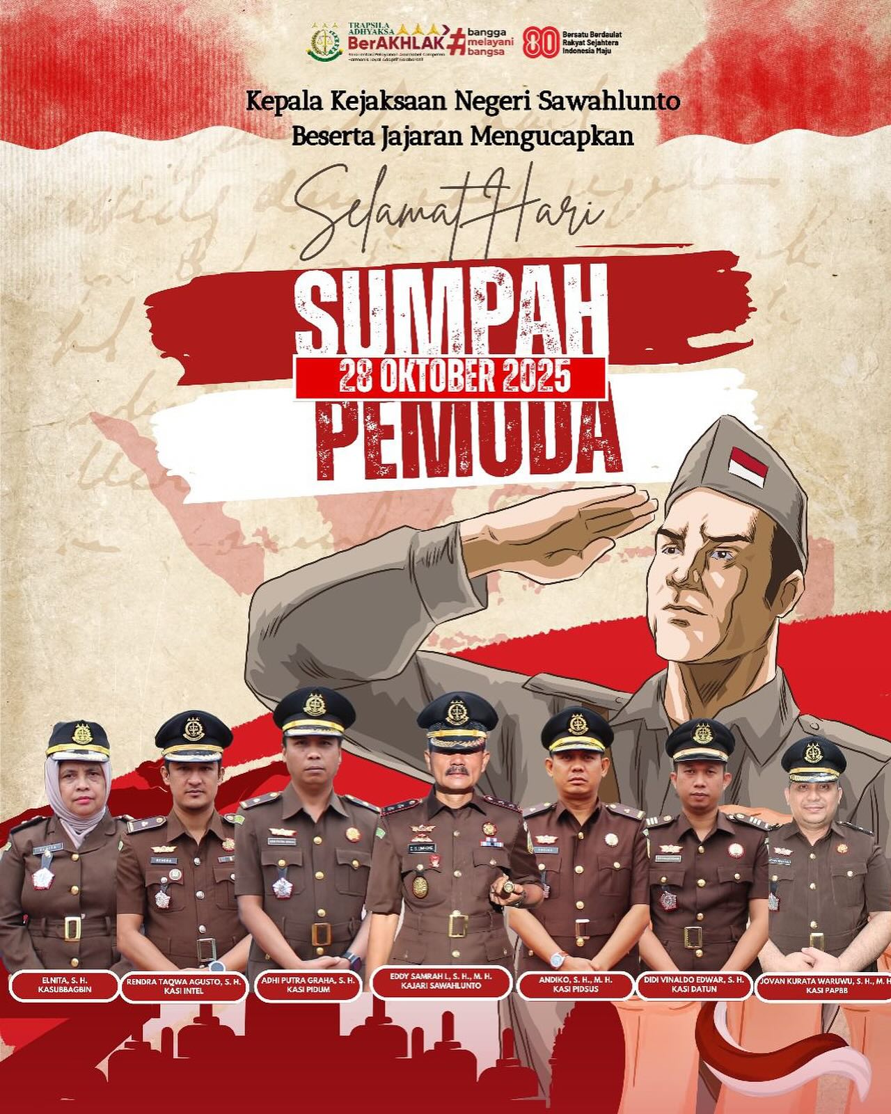 Kepala Kejaksaan Negeri Sawahlunto beserta Jajaran Mengucapkan Selamat Hari Pemuda Pancasila"Mari kita jadikan Peringatan Sumpah Pemuda Ke-97 ini sebagai sarana refleksi dan motivasi untuk terus berbuat yang terbaik bagi bangsa SATUKAN LANGKAH, KUATKAN TEKAD DAN WUJUDKAN KEJAKSAAN YANG MODERN, BERINTEGRITAS, DAN DIPERCAYA PUBLIK" - from Instagram