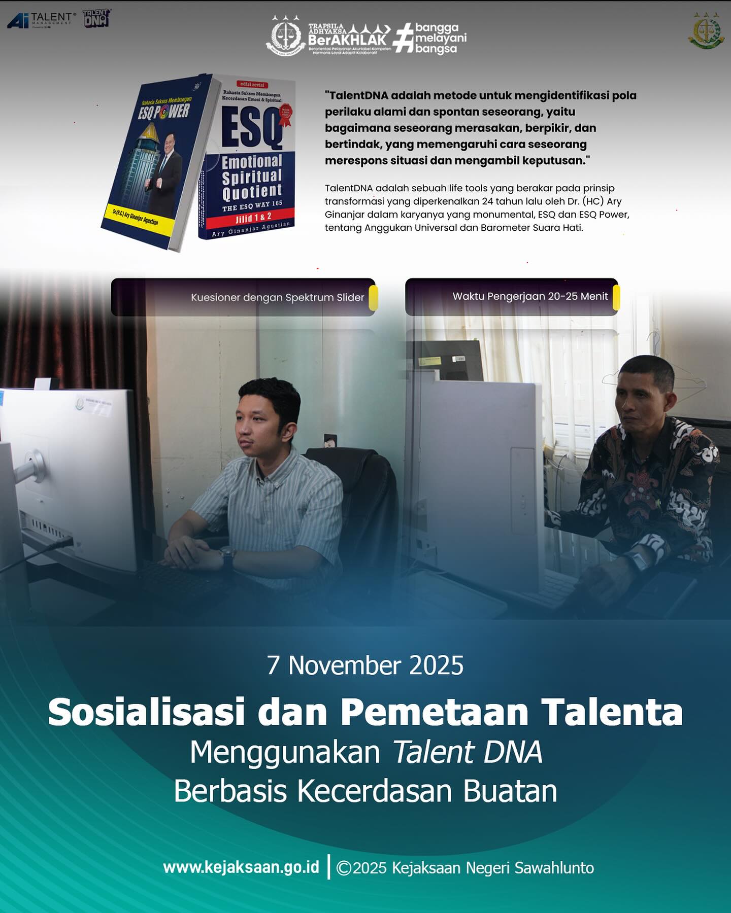 Bahwa pada hari Jumat, 7 November 2025, Pukul 13.00 WIB, bertempat di Kantor Kejaksaan Negeri Sawahlunto, Kepala Urusan Tata Usaha, Kepegawaian dan Keuangan dan Penerimaan Negara Bukan Pajak pada Subbagian Pembinaan, Bapak Suardi Yulanda, S. H., dan Kasubsi I Bidang Intelijen, Bapak Arief Hidayat, S. H., mengikuti kegiatan Sosialisasi dan Pemetaan Talenta Menggunakan Talent DNA Berbasis Kecerdasan Buatan Batch 11 secara daring.Kegiatan ini bertujuan untuk mendukung penguatan Sistem Merit dan Implementasi Manajemen Talenta di Kejaksaan Republik Indonesia.Pemetaan Talenta menggunakan Talent DNA (Drive Network Action) berbasis Kecerdasan Buatan (Artificial Intelligence) dilaksanakan untuk memperoleh profilpotensi pegawai secara objektif, akurat, dan selaras dengan nilai BerAKHLAK melalui pemanfaatan teknologi Artificial Intelligence, sebagaimana sejalan dengan Peraturan Menteri PANRB Nomor 3 Tahun 2020 tentang Manajemen Talenta ASN, khususnya dalam aspek pemetaan potensi terbaik setiap ASN untuk mendukung perencanaan suksesi jabatan dan pengembangan karier secara berkelanjutan. - from Instagram