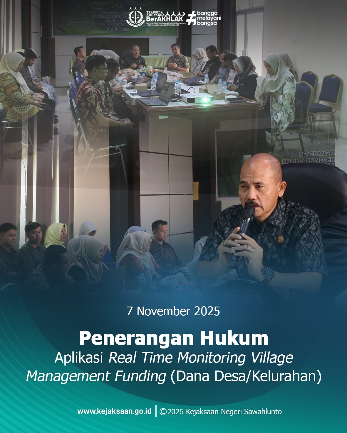 Bahwa pada hari Jumat, 7 November 2025, Pukul 09.30 WIB, bertempat di Aula Kantor Kejaksaan Negeri Sawahlunto, Kepala Kejaksaan Negeri Sawahlunto, Bapak Eddy Samrah L, S. H., M. H., Kepala Seksi Intelijen, Bapak Rendra Taqwa Agusto, S. H., Kasubsi I Bidang Intelijen, Bapak Arief Hidayat, S. H., Kasubsi II Bidang Intelijen, Ibu Laras Iga Mawarni, S. H., beserta staf Bidang Intelijen melaksanakan kegiatan Penerangan Hukum terkait "Aplikasi Real Time Monitoring Village Management Funding (Dana Desa/Kelurahan)" bersama dengan Kasi Pemerintahan dan Pemberdayaan Masyarakat dan Operator Kelurahan se - Kota Sawahlunto. - from Instagram