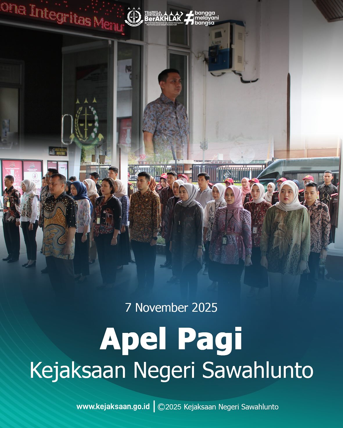 Bahwa pada hari Jumat, 7 November 2025, Pukul 07.30 wib, bertempat di Halaman Kantor Kejaksaan Negeri Sawahlunto, telah di laksanakan Apel Pagi yang dipimpin oleh Kepala Seksi Tindak Pidana Khusus, Bapak Andiko, S. H., M. H., dan diikuti oleh seluruh Pegawai serta PPNPN Kejaksaan Negeri Sawahlunto.Apel pagi merupakan kegiatan rutin dan kewajiban setiap ASN untuk memperkuat disiplin, menumbuhkan semangat kerja, serta meningkatkan komitmen seluruh pegawai dalam memberikan pelayanan terbaik kepada masyarakat.Kejaksaan Negeri Sawahlunto terus berkomitmen untuk memberikan pelayanan hukum yang optimal kepada masyarakat melalui kerja yang berorientasi pada integritas, akuntabilitas, dan kinerja yang berkeadilan. - from Instagram