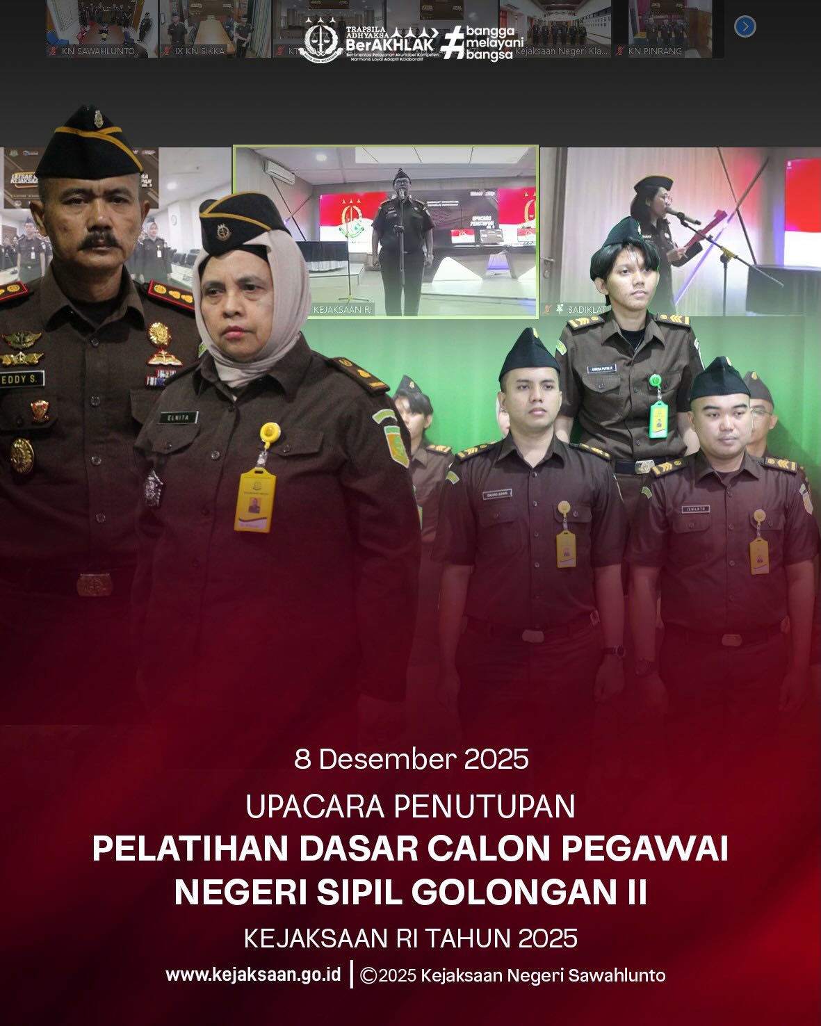 Bahwa pada Senin tanggal 8 Desember 2025, Pukul 09.30 Wib bertempat di Ruang Video Conference Kantor Kejaksaan Negeri Sawahlunto, telah dilaksanakan Upacara Penutupan Pelatihan Dasar Calon Pegawai Negeri Sipil Golongan II Kejaksaan RI Tahun 2025 yang diikuti secara daring oleh Kepala Kejaksaan Negeri Sawahlunto, Bapak Eddy Samrah L, S.H., M.H., Kepala Sub Bagian Pembinaan, Ibu Elnita S.H., beserta seluruh Calon Pegawai Negeri Sipil Golongan II Kejaksaan Negeri Sawahlunto.Bahwa Penutupan Latsar ini berharap agar para CPNS yang telah menyelesaikan pelatihan dasar dapat menjadi ASN dan Penegakan Hukum yang BerAKHLAK, Profesional, serta Mampu menjadi Kebanggaan bagi orang tua dan Institusi Kejaksaan, dengan selesainya Latsar ini para CPNS Gol II diharapkan siap mengemban tugas dan tanggung jawab di Lingkungan Kejaksaan RI. - from Instagram